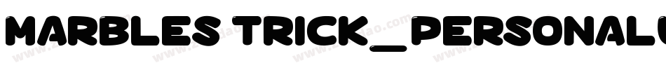 Marbles Trick_PersonalUseOnly字体转换